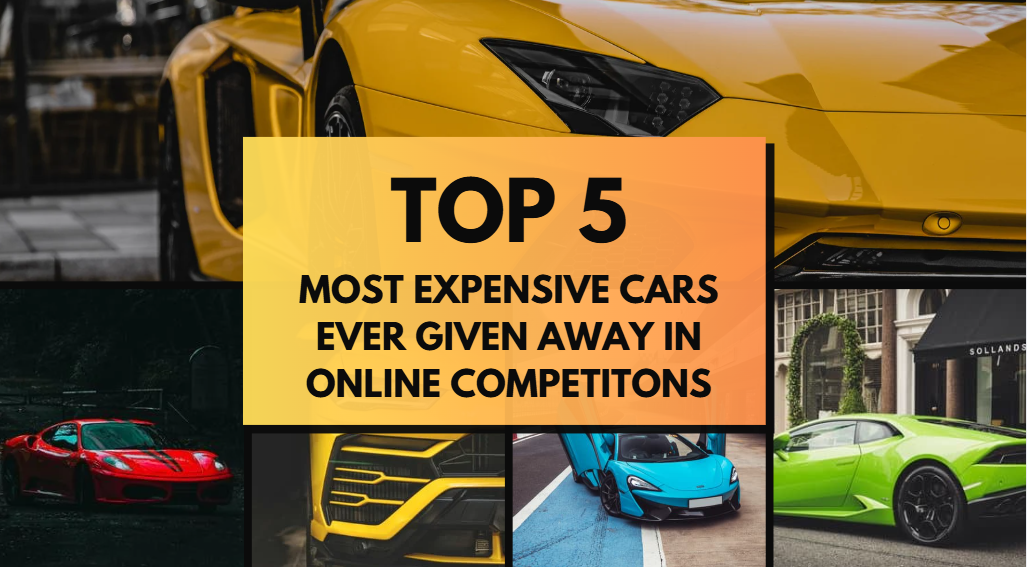 Top 5 Most Expensive Cars Ever Given Away in Online Competitions